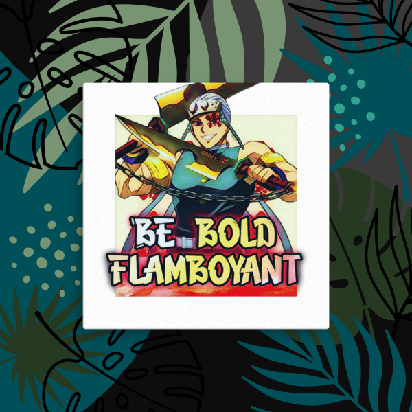 Tengen Uzui "Be Bold, Flamboyant" Motivational Canvas